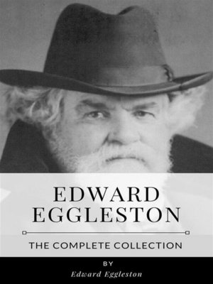 cover image of Edward Eggleston &#8211; the Complete Collection